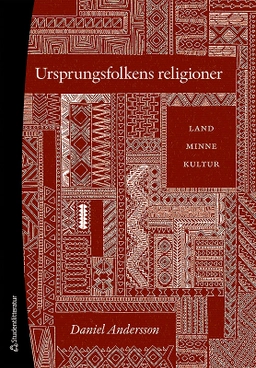 Ursprungsfolkens religioner - Land, minne, kultur; Daniel Andersson; 2019