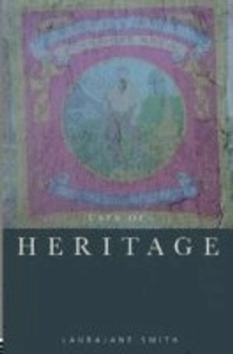 Uses of heritage; Laurajane Smith; 2006
