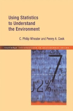 Using statistics to understand the environment; C. Philip Wheater; 2000
