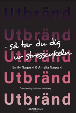 Utbränd : så tar du dig ur stresscykeln; Emily Nagoski, Amelia Nagoski; 2022