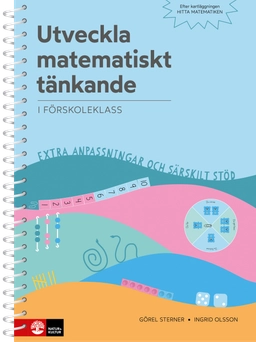 Utveckla matematiskt tänkande i förskoleklass : extra anpassningar och särskilt stöd; Görel Sterner, Ingrid Olsson; 2021