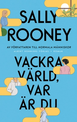 Vackra värld, var är du; Sally Rooney; 2021