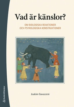 Vad är känslor? : om biologiska reaktioner och psykologiska konstruktioner; Joakim Gavazzeni; 2023