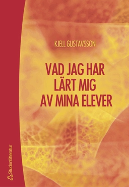 Vad jag har lärt mig av mina elever; Kjell Gustavsson; 2004