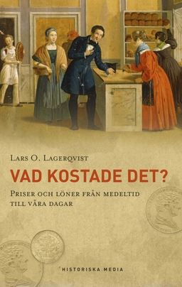Vad kostade det? : priser och löner från medeltid till våra dagar.; Lars O. Lagerqvist, Kungl Myntkabinettet,; 2011