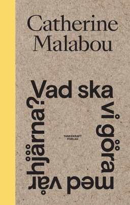 Vad ska vi göra med vår hjärna?; Catherine Malabou; 2019
