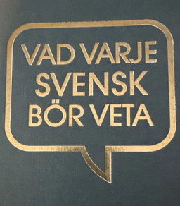 Vad varje svensk bör veta; Sune Örnberg, Harry Bökdtedt, Olle Gellerman och Thomas Magnusson ; 1995