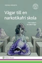 Vägar till en narkotikafri skola : från osäkert till säkert läge; Staffan Hübinette; 2016