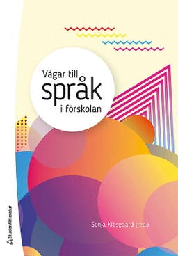 Vägar till språk i förskolan; Sonja Kibsgaard, Anne Berg, Kathrine Bjørgen, Cecilie Dyrkorn Fodstad, Olaf Husby, Marit Kanstad Johnsen, Nora Bilalovic Kulset, Thomas Moser, Silje Neraas, Ingvild Olsen Olaussen, Monica Seland, Sunniva Skjøstad Hovde, Rune Storli; 2019