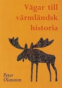 Vägar till värmländsk historia : en arkivguide. · 1; Peter Olausson; 1999