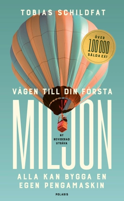Vägen till din första miljon : alla kan bygga en egen pengamaskin; Tobias Schildfat; 2024