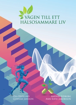 Vägen till ett hälsosammare liv; Ola Hedlund, Gunnar Jansson, Anders Sydborg, Ann-Sofie Jakobsson; 2023