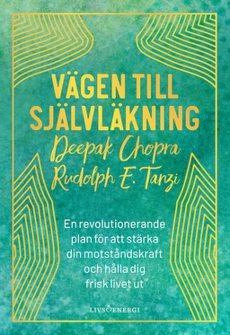 Vägen till självläkning : en revolutionerande plan för att stärka din motståndskraft och hålla dig frisk livet ut; Rudolph E. Tanzi, Deepak Chopra; 2020