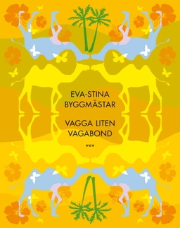 Vagga liten vagabond; Eva-Stina Byggmästar; 2010