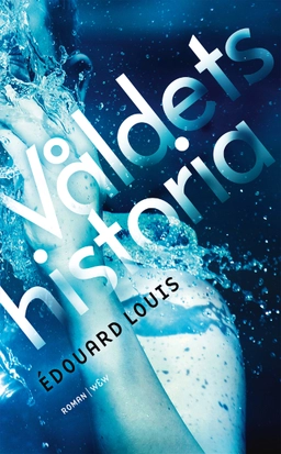 Våldets historia; Édouard Louis; 2017