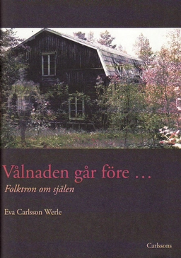 Vålnaden går före : folktron om själen; Eva Carlsson Werle; 2010