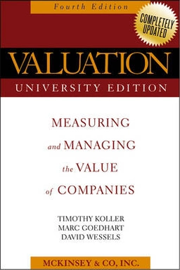 Valuation: Measuring and Managing the Value of Companies, 4th Edition, Univ; Tim Koller, Marc Goedhart; 2005