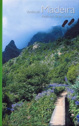 Vandra på Madeira : 50 vandringsturer på Madeira; Anita Lövland, Birger Lövland; 2006