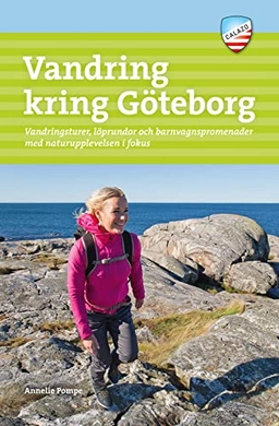 Vandring kring Göteborg : vandringsturer, löprundor och barnvagnspromenader med naturupplevelsen i fokus; Annelie Pompe; 2019
