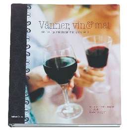 Vänner, vin och mat : tio festliga middagar med goda viner; Margareta Schildt-Landgren; 2003