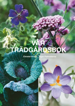 Vår trädgårdsbok; Christel Kvant, Inger Palmstierna; 2012