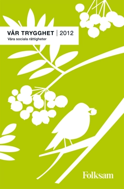 Vår trygghet 2012 : våra sociala rättigheter; Madeleine Randquist, Lars Bergendahl, Per Lindström; 2012