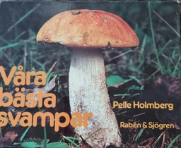 Våra bästa svampar; Pelle Holmberg; 1985
