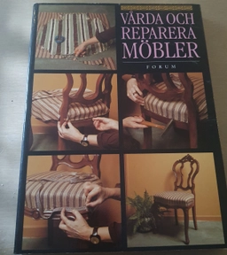 Vårda och reparera möbler; Desmond Gaston; 1995