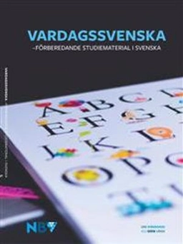 Vardagssvenska : förberedande studiematerial i svenska; Camilla Sandberg; 2017