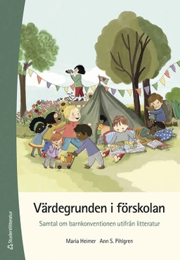 Värdegrunden i förskolan : samtal om barnkonventionen utifrån litteratur; Maria Heimer, Ann S Pihlgren; 2023