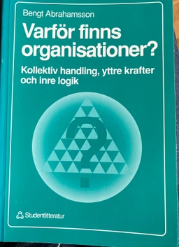 Varför finns organisationer?; Bengt Abrahamsson; 1991