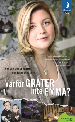 Varför gråter inte Emma?; Magnus Wennerholm, Emma Jangestig; 2011