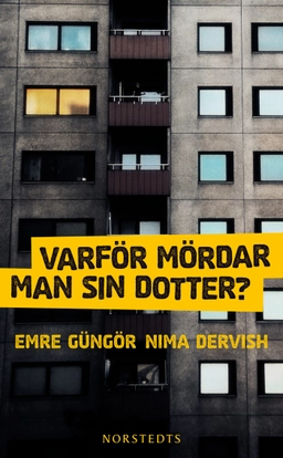 Varför mördar man sin dotter; Emre Güngör, Nima Dervish; 2014