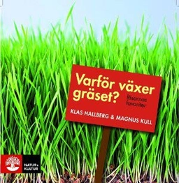Varför växer gräset? : läsarnas favoriter; Klas Hallberg, Magnus Kull; 2010