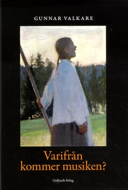 Varifrån kommer musiken?; Gunnar Valkare; 2016