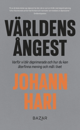 Världens ångest : Varför vi blir deprimerade och hur du kan återfinna mening och mål i livet; Johann Hari; 2021