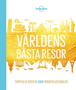 Världens bästa resor : topplista över de 500 främsta sevärdheterna; Karyn Noble; 2016