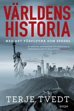 Världens historia : Med det förflutna som spegel; Terje Tvedt; 2021