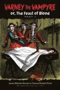 Varney the Vampyre: or, The Feast of Blood, Part 1; James Rymer; 2015