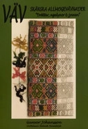 Väv skånska allmogevävnader : "drättar, agedynor & jynnen"; Gunvor Johansson; 2005