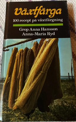 Växtfärga : 100 recept på växtfärgning; Grop Anna Hansson; 1976
