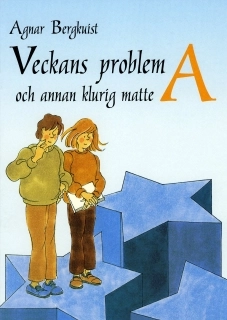 Veckans problem och annan klurig matte A; Agnar Bergkuist; 1996