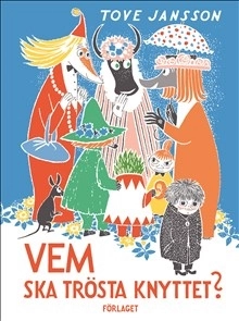 Vem ska trösta Knyttet?; Tove Jansson; 2019