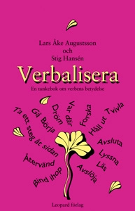 Verbalisera : en tankebok om verbens betydelse; Lars Åke Augustsson; 2003
