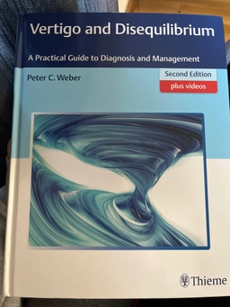 Vertigo and Disequilibrium : A Practical Guide to Diagnosis and Management; Peter Weber; 2016