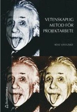 Vetenskaplig metod för projektarbete; Rolf Ejvegård; 2002