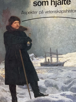 Vetenskapsmannen som hjälte : aspekter på vetenskapshistorien; Tore Frängsmyr; 1984