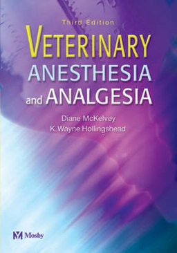 Veterinary anesthesia and analgesia; Diane McKelvey; 2003