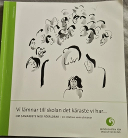 Vi lämnar till skolan det käraste vi har - : om samarbete med föräldrar - en relation som utmanar; Agneta Nilsson, Monica Johansson, Sverige. Myndigheten för skolutveckling, Sverige. Skolverket; 2008