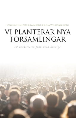 Vi planterar nya församlingar; Daniel Viklund, Johannes Stenberg, Maria Fagré, Ulf Dagerbrandt, Staffan Hellström, Jan-Erik Josefsson, Lydia Mörling, Hemen Derki, David Cederström, Iza Jönsson, Jakob Josefsson, Rickard Lundgren; 2020